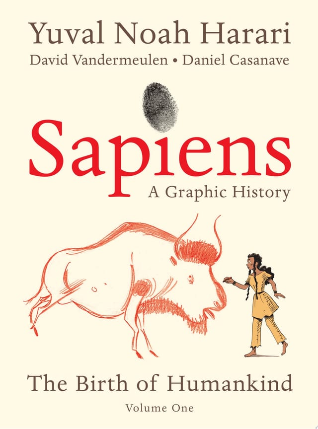 Sapiens: A Graphic History, Volume 1 The Birth of Humankind