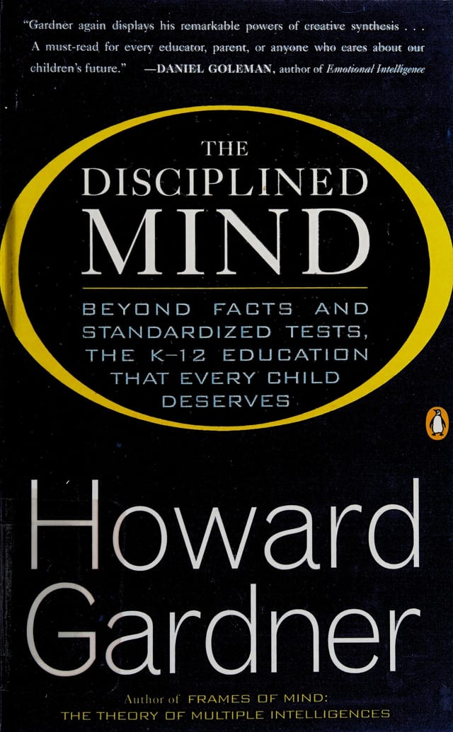 The Disciplined Mind Beyond Facts and Standardized Tests, the K-12 Education that Every Child Deserves