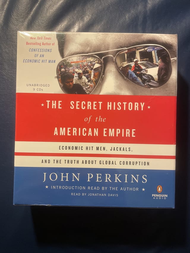 The Secret History of the American Empire: Economic Hit Men, Jackals, and the Truth About Corporate Corruption