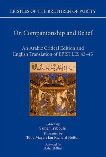 Epistles of the Brethren of Purity On Companionship and Belief. An Arabic critical edition and English translation of epistles 43-45