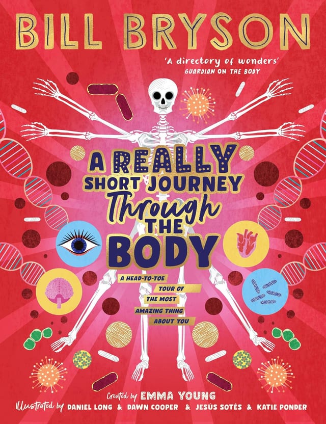 A Really Short Journey Through the Body An Illustrated Edition of the Bestselling Book about Our Incredible Anatomy