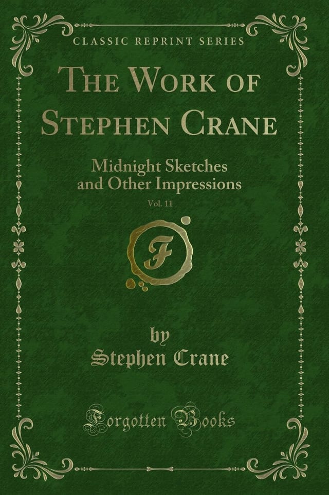 The Work of Stephen Crane, Vol. 11 Midnight Sketches and Other Impressions (Classic Reprint)