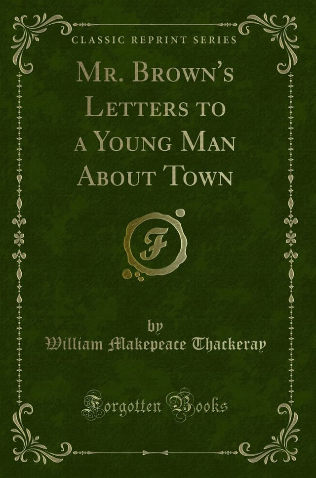 Mr. Brown's Letters to a Young Man about Town (Classic Reprint)