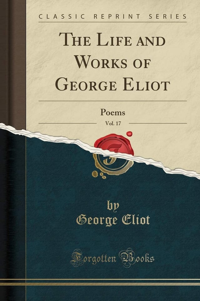 The Life and Works of George Eliot, Vol. 17 Poems (Classic Reprint)