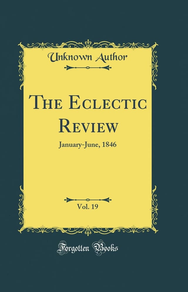 The Eclectic Review, Vol. 19 January-June, 1846 (Classic Reprint)