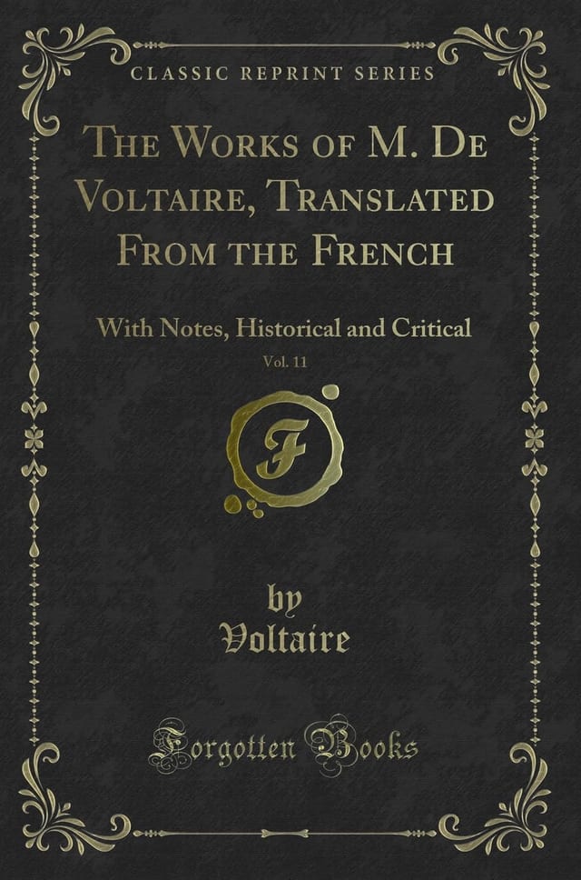 The Works of M. de Voltaire, Vol. 7 Translated from the French, with Notes, Historical and Critical (Classic Reprint)