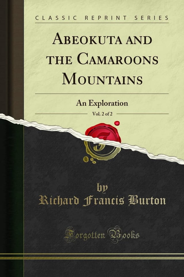 Abeokuta and the Camaroons Mountains, Vol. 2 Of 2 An Exploration (Classic Reprint)