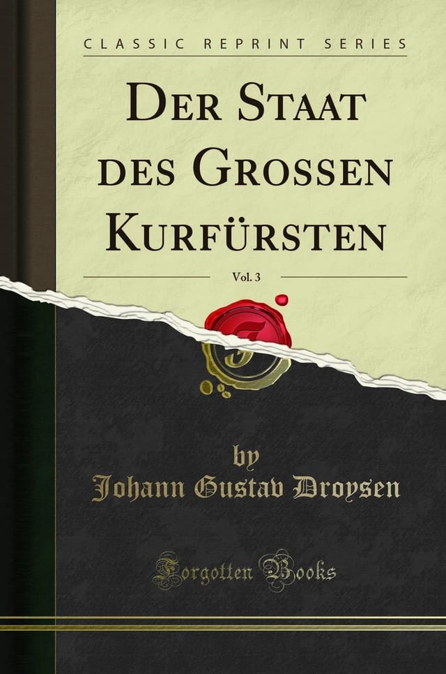 Der Staat Des Grossen Kurfürsten, Vol. 3 (Classic Reprint)