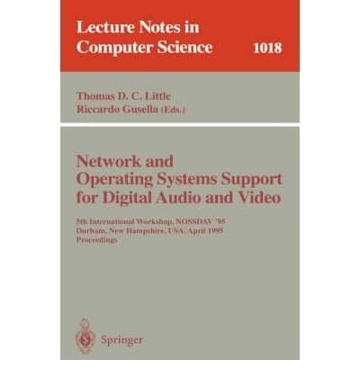 Network and Operating System Support for Digital Audio and Video 5th International Workshop, NOSSDAV '95, Durham, New Hampshire, USA, April 19-21, 1995 : Proceedings