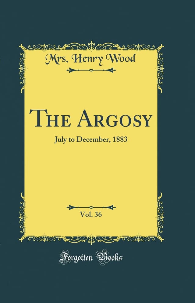 The Argosy, Vol. 36 July to December, 1883 (Classic Reprint)