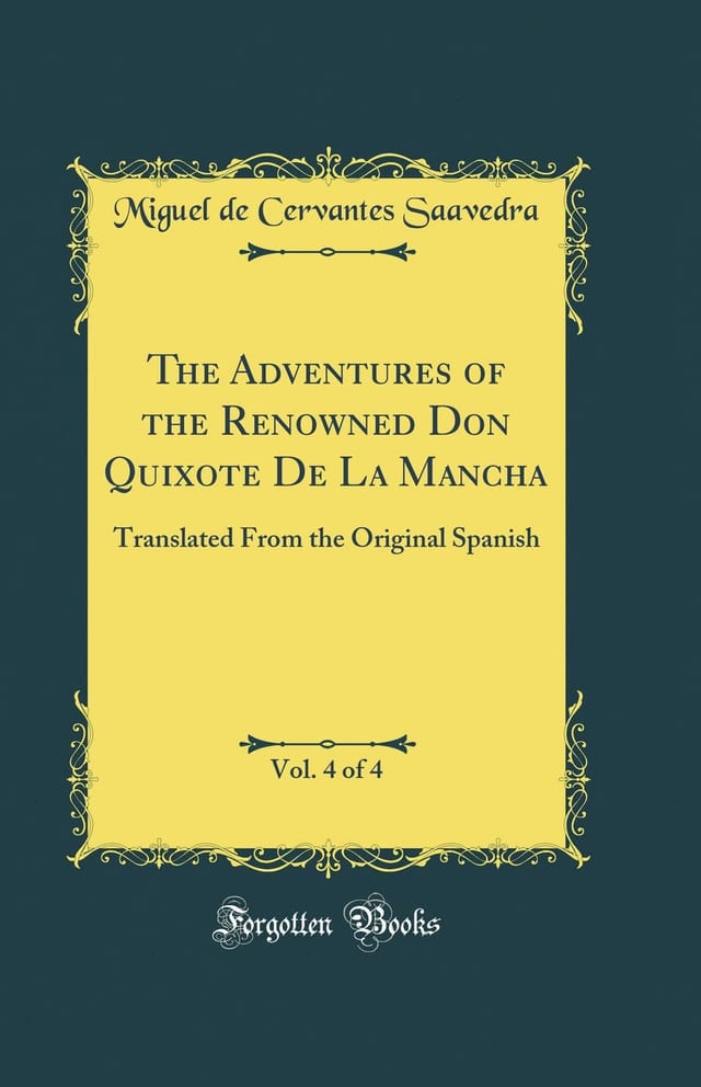 The Adventures of the Renowned Don Quixote de la Mancha, Vol. 4 Of 4 Translated from the Original Spanish (Classic Reprint)