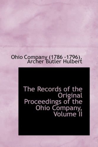 The Records of the Original Proceedings of the Ohio Company, Vol. 2