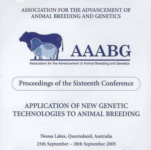 Application of New Genetic Technologies to Animal Breeding: Proceedings of the 16th Conference of the Association for the Advancement of Animal Breeding and Genetics (AAABG), 25-28 September 2005