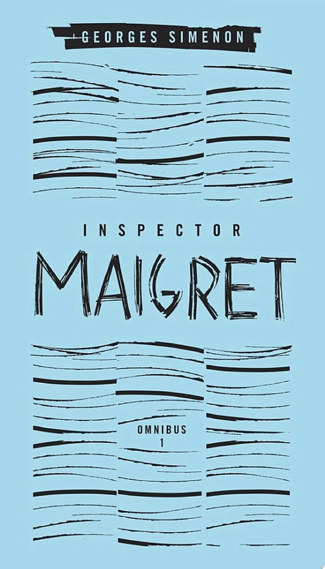 Inspector Maigret Omnibus: Volume 1 Pietr the Latvian; The Hanged Man of Saint-Pholien; The Carter of 'La Providence'; The Grand Banks Café