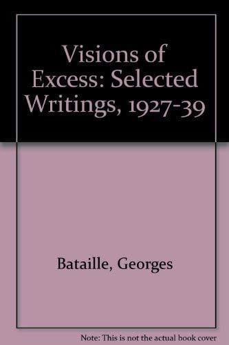 Visions of Excess: Selected Writings, 1927-1939 (Theory and History of Literature, Vol 14