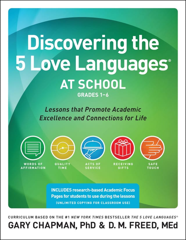 Discovering the 5 Love Languages at School (Grades 1-6) Lessons That Promote Academic Excellence and Connections for Life