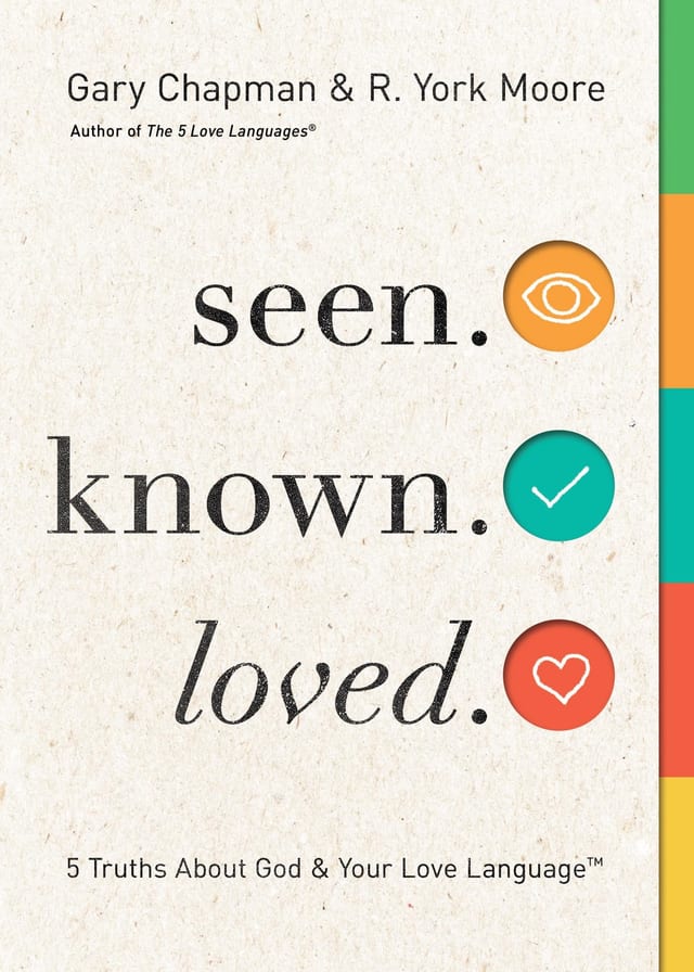 Seen, Known, Loved 5 Truths about Your Love Language and God