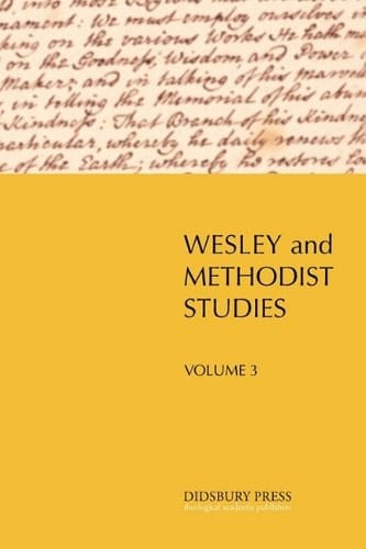 Wesley and Methodist Studies (Vol. 3)