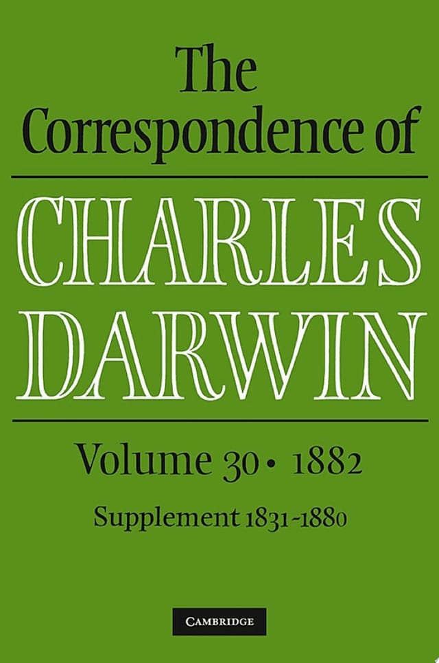 The Correspondence of Charles Darwin: Volume 30, 1882