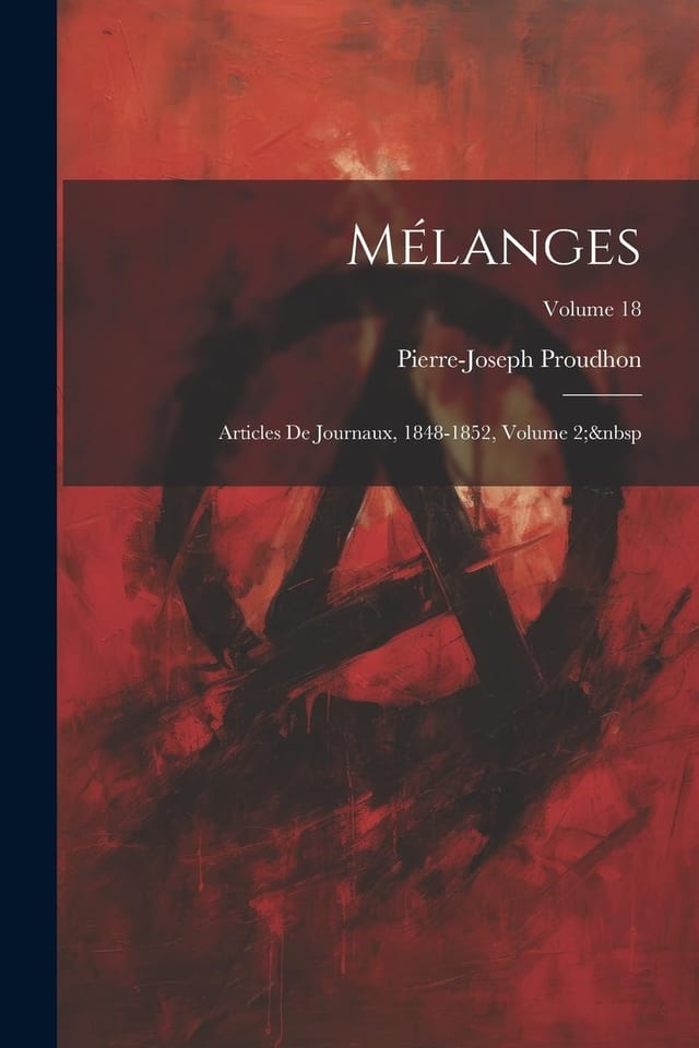 Mélanges Articles De Journaux, 1848-1852, Volume 2; Volume 18