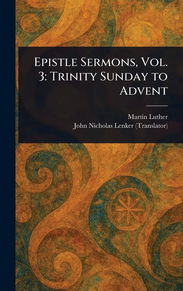 Epistle Sermons, Vol. 3 Trinity Sunday to Advent