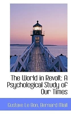 The World in Revolt: A Psychological Study of Our Times