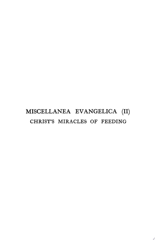 Miscellanea Evangelica: Volume 2, Christ's Miracles of Feeding