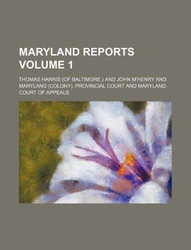 Maryland Reports Volume 1