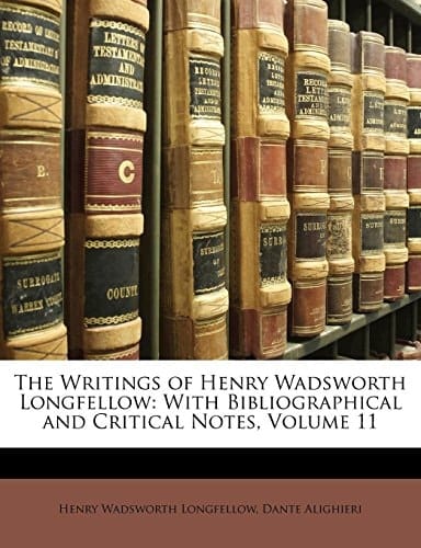The Writings of Henry Wadsworth Longfellow: With Bibliographical and Critical Notes, Volume 10