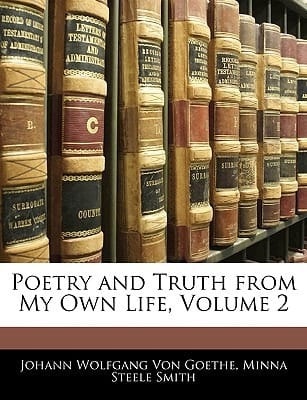Poetry and Truth from My Own Life