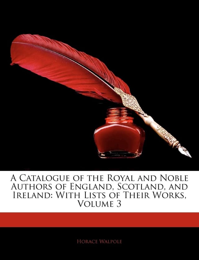 A Catalogue of the Royal and Noble Authors of England, Scotland, and Ireland: With Lists of Their Works, Volume 5