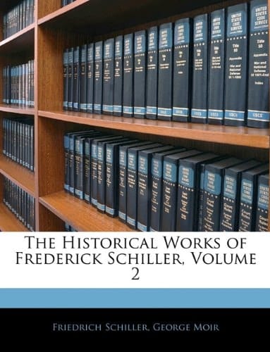 The Historical Works of Frederick Schiller, Volume 2