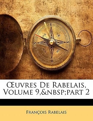Œuvres De Rabelais, Volume 9, part 2 (French Edition)