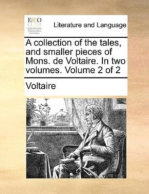 A Collection of the Tales, and Smaller Pieces of Mons. de Voltaire. in Two Volumes. of 2; Volume 1