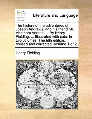 The history of the adventures of Joseph Andrews, and his friend Mr. Abraham Adams. ... By Henry Fielding, ... Illustrated with cuts. In two volumes. ... edition, revised and corrected. Volume 2 of 2