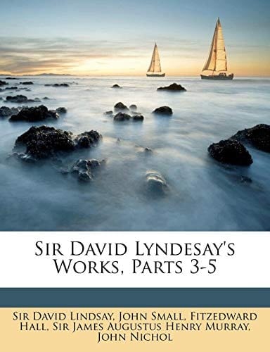 Sir David Lyndesay's Works, Parts 3-5