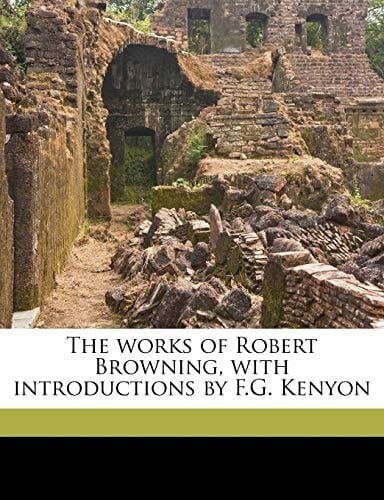 The works of Robert Browning, with introductions by F.G. Kenyon Volume 8