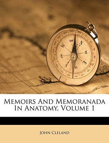 Memoirs And Memoranada In Anatomy, Volume 1