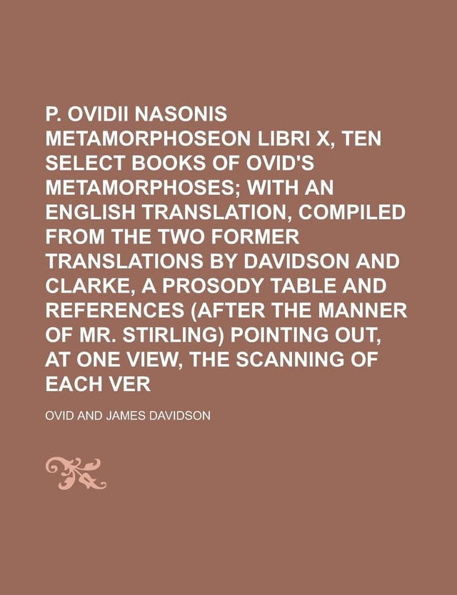 P. Ovidii Nasonis Metamorphoseon libri x, or, Ten select books of Ovid's Metamorphoses Volume 10