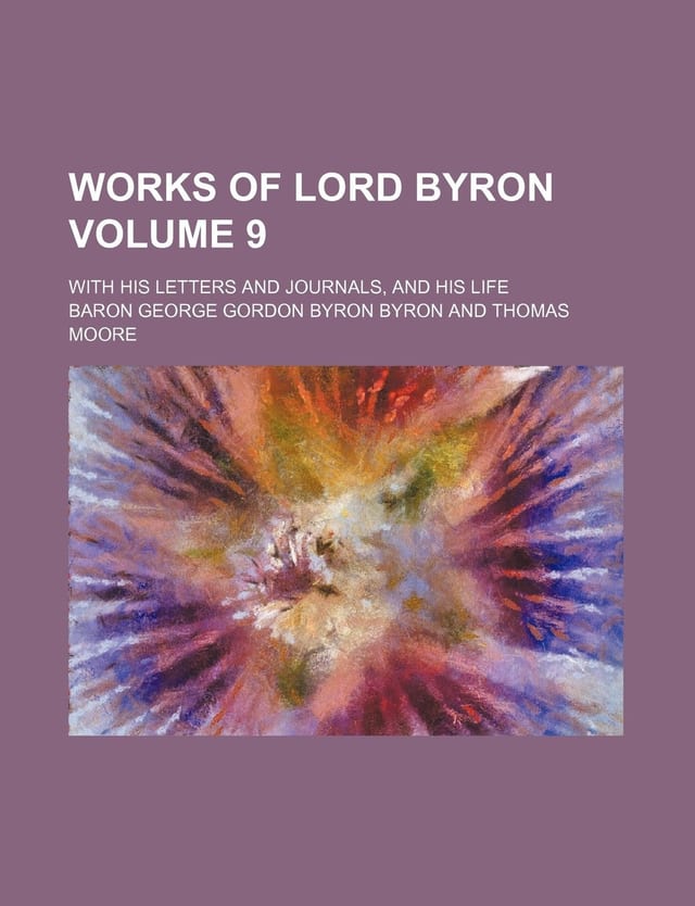 Works of Lord Byron; with his letters and journals, and his life Volume 9