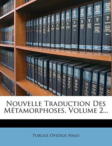 Nouvelle Traduction Des Metamorphoses, Volume 2... (French Edition)