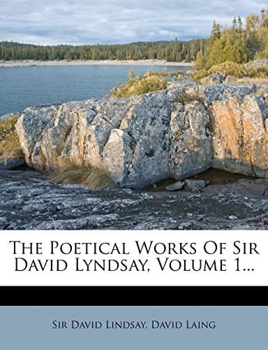 The Poetical Works of Sir David Lyndsay, Volume 3