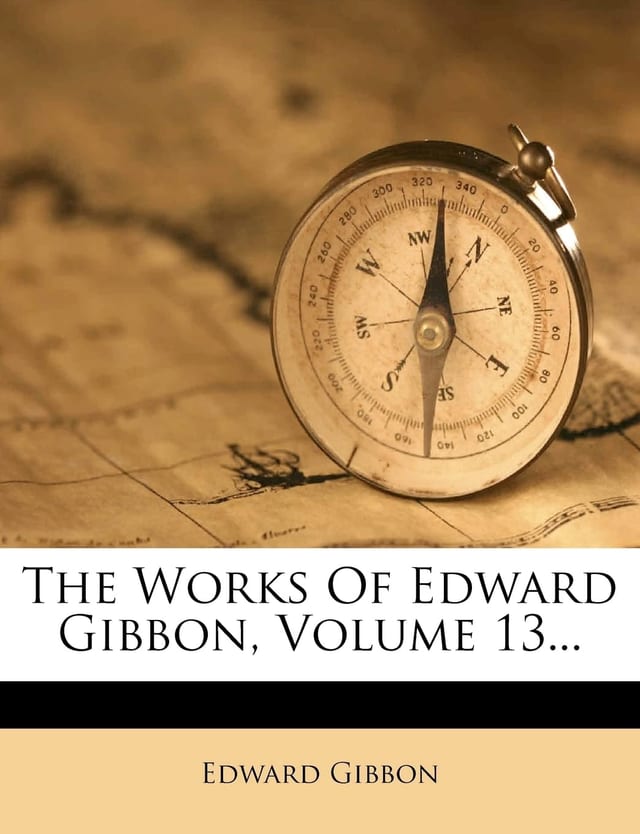 The Works Of Edward Gibbon, Volume 13