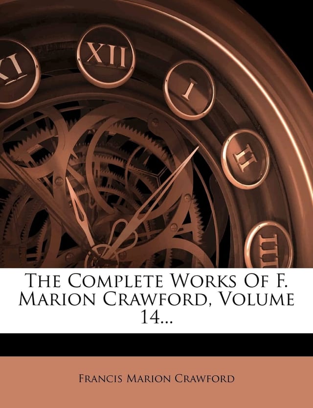 The Complete Works Of F. Marion Crawford, Volume 18