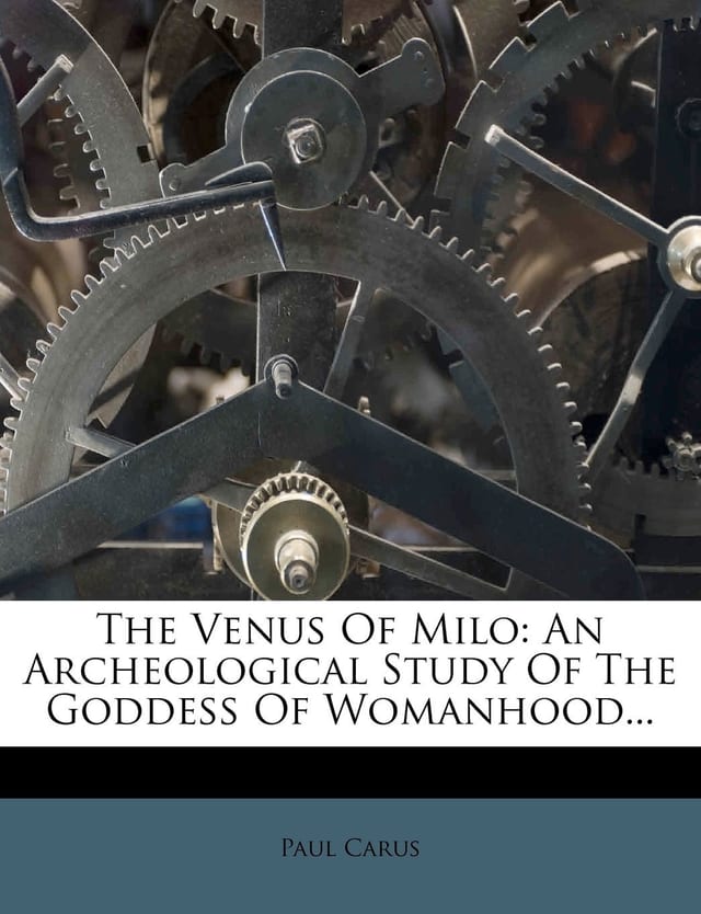 The Venus of Milo; an Archeological Study of the Goddess of Womanhood