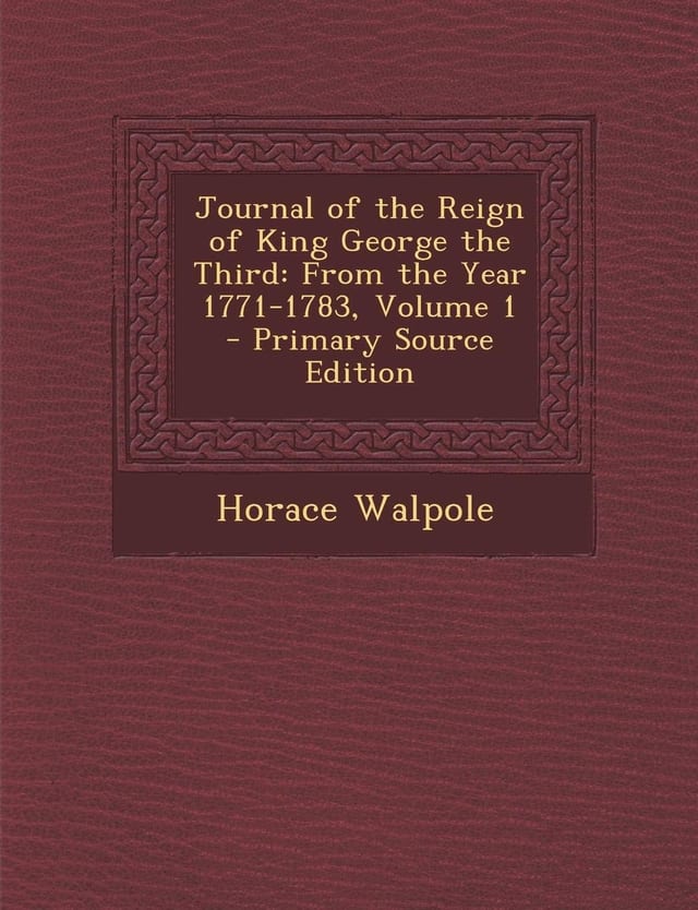 Journal of the Reign of King George the Third; from the Year 1771-1783