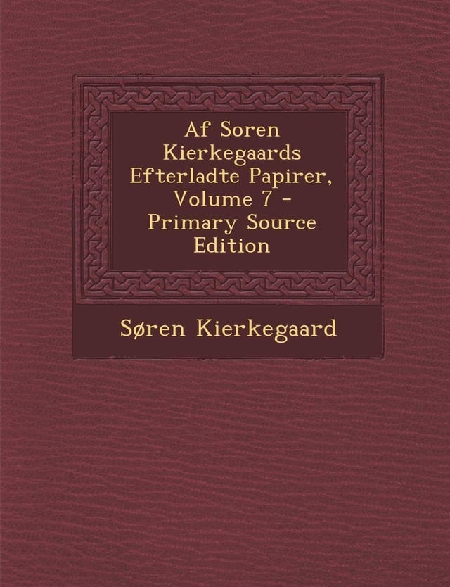 Af Soren Kierkegaards Efterladte Papirer, Volume 7 - Primary Source Edition