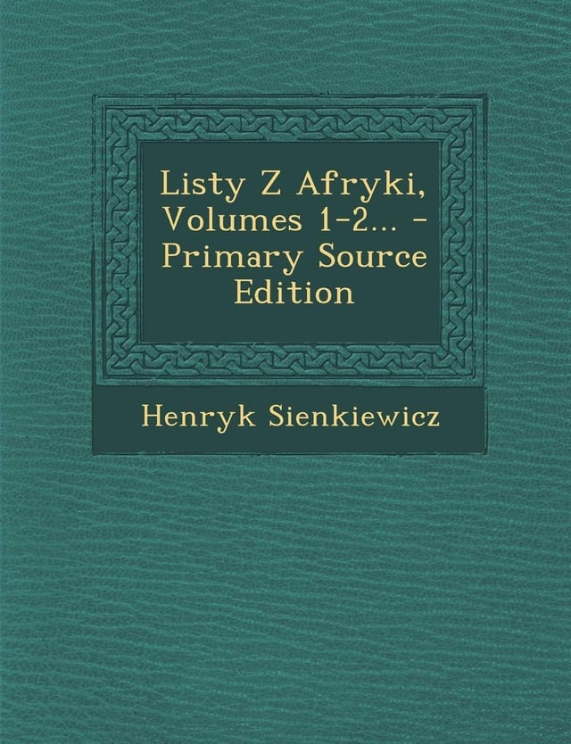 Listy Z Afryki, Volumes 1-2... - Primary Source Edition