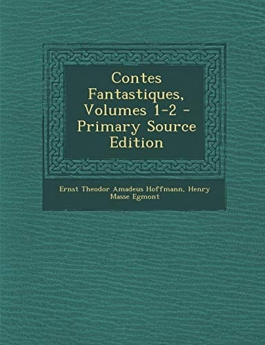 Contes Fantastiques, Volumes 1-2 - Primary Source Edition