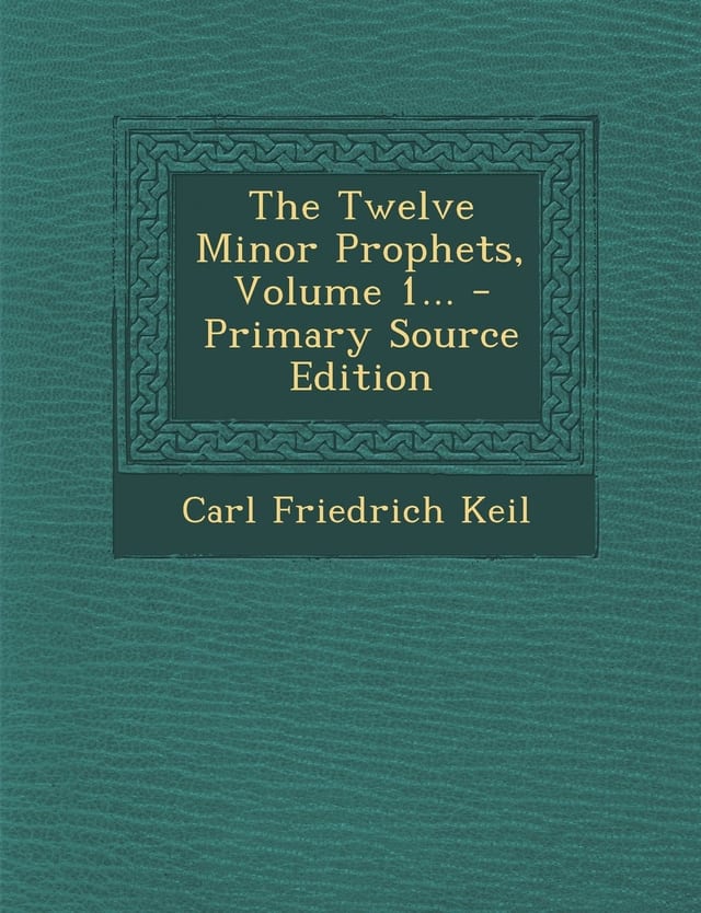 The Twelve Minor Prophets, Volume 1... - Primary Source Edition